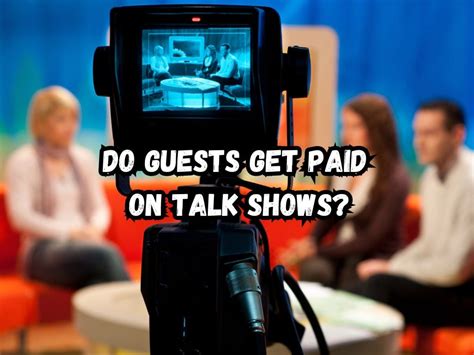 Do Talk Show Guests Get Paid? Exploring the Curious Economics of Television Appearances