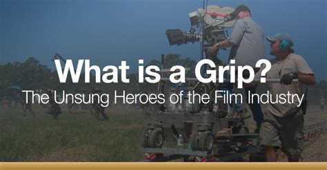 What is a Film Grip? Exploring the Unsung Heroes of Cinematic Magic