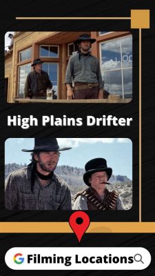 Where Was the Movie High Plains Drifter Filmed? And Why Do Deserts Always Feel Like They’re Judging You?